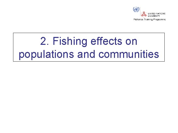 2. Fishing effects on populations and communities 