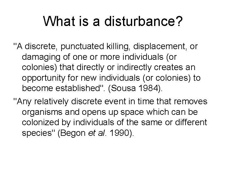 What is a disturbance? "A discrete, punctuated killing, displacement, or damaging of one or
