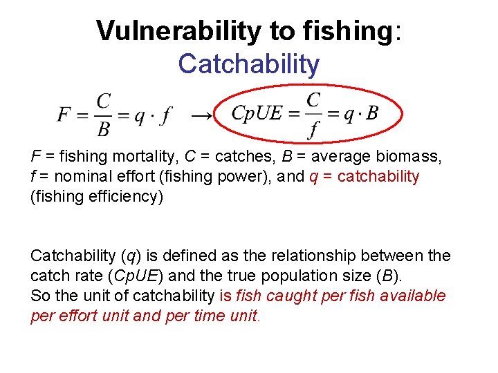 Vulnerability to fishing: Catchability → F = fishing mortality, C = catches, B =