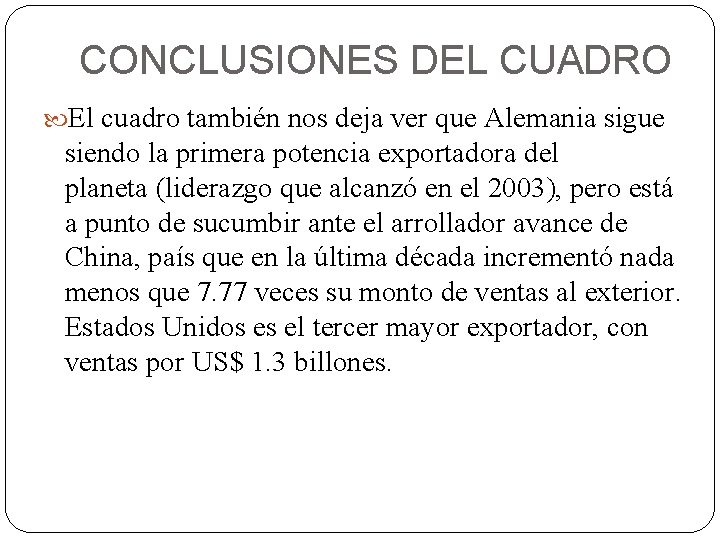 CONCLUSIONES DEL CUADRO El cuadro también nos deja ver que Alemania sigue siendo la