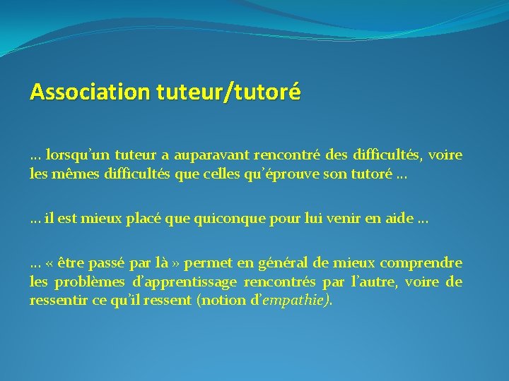 Association tuteur/tutoré … lorsqu’un tuteur a auparavant rencontré des difficultés, voire les mêmes difficultés