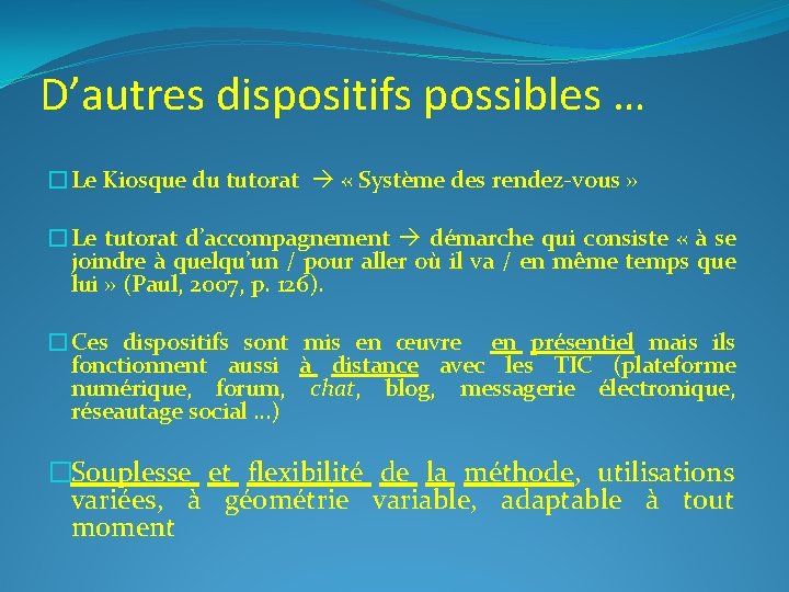 D’autres dispositifs possibles … �Le Kiosque du tutorat « Système des rendez-vous » �Le