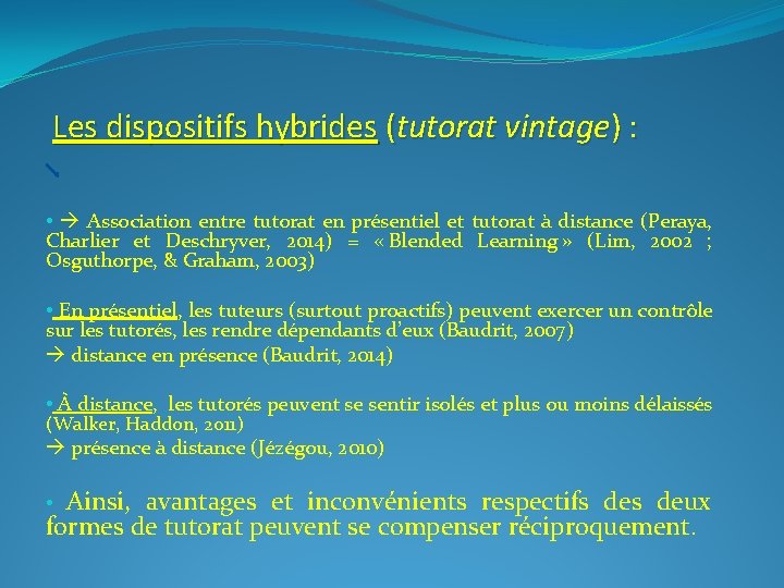 Les dispositifs hybrides (tutorat vintage) : • Association entre tutorat en présentiel et tutorat