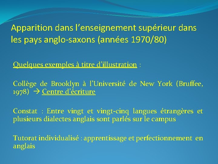 Apparition dans l’enseignement supérieur dans les pays anglo-saxons (années 1970/80) Quelques exemples à titre