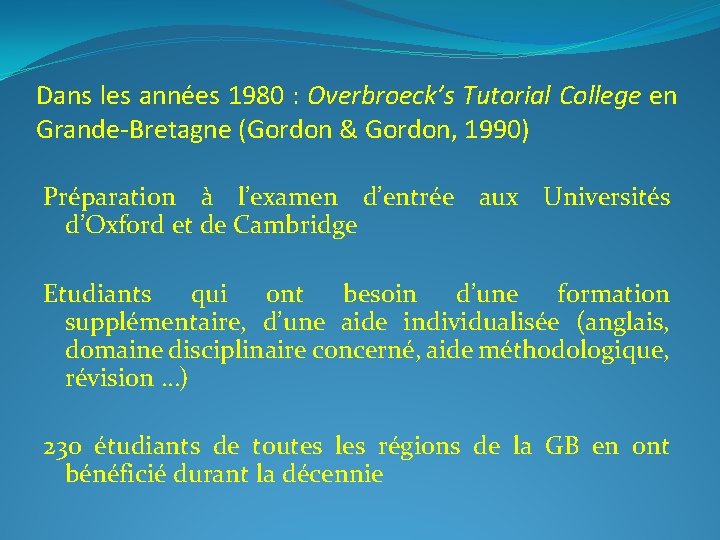 Dans les années 1980 : Overbroeck’s Tutorial College en Grande-Bretagne (Gordon & Gordon, 1990)