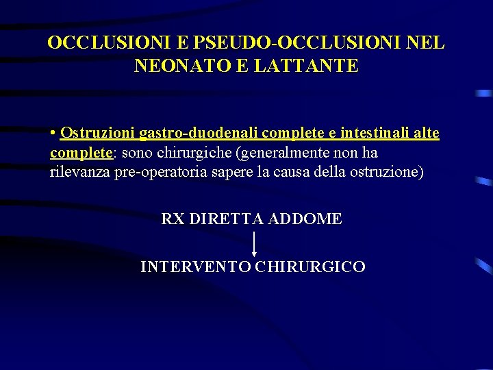 OCCLUSIONI E PSEUDO-OCCLUSIONI NEL NEONATO E LATTANTE • Ostruzioni gastro-duodenali complete e intestinali alte