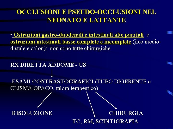 OCCLUSIONI E PSEUDO-OCCLUSIONI NEL NEONATO E LATTANTE • Ostruzioni gastro-duodenali e intestinali alte parziali