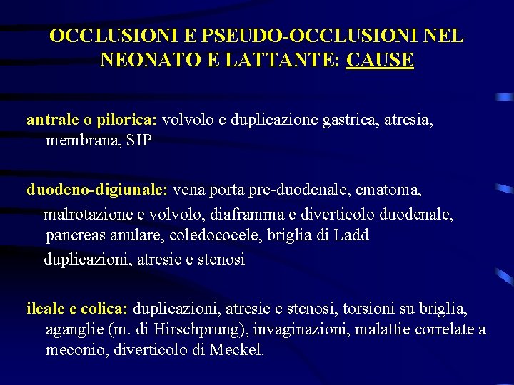 OCCLUSIONI E PSEUDO-OCCLUSIONI NEL NEONATO E LATTANTE: CAUSE antrale o pilorica: volvolo e duplicazione