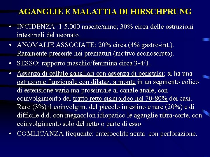 AGANGLIE E MALATTIA DI HIRSCHPRUNG • INCIDENZA: 1: 5. 000 nascite/anno; 30% circa delle