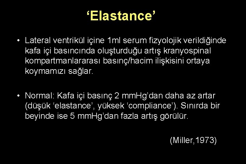 ‘Elastance’ • Lateral ventrikül içine 1 ml serum fizyolojik verildiğinde kafa içi basıncında oluşturduğu