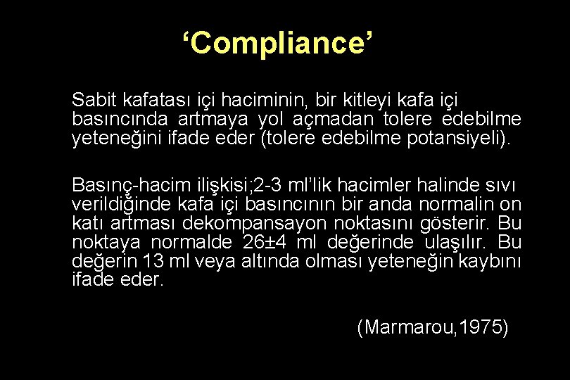 ‘Compliance’ Sabit kafatası içi haciminin, bir kitleyi kafa içi basıncında artmaya yol açmadan tolere
