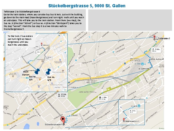 Stückelbergstrasse 5, 9000 St. Gallen Tellstrasse 2 to Stückelbergstrasse 5 Go to the train