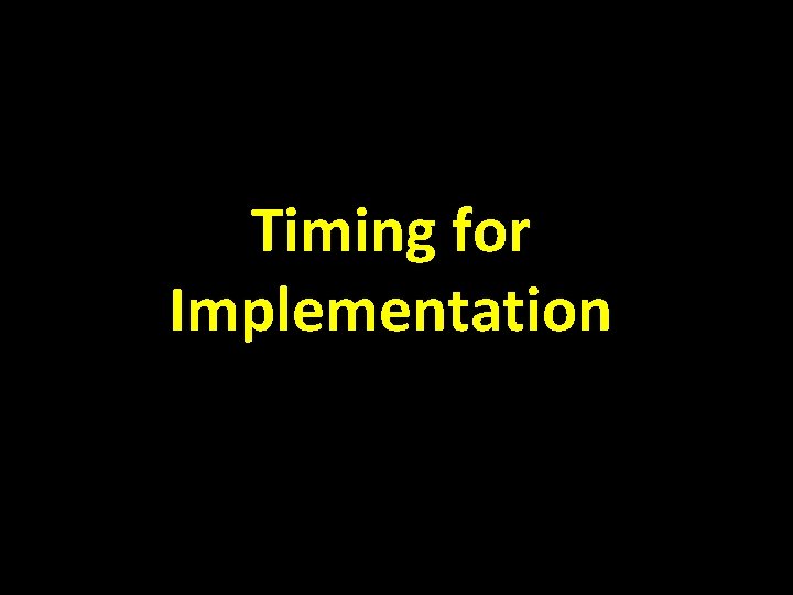 Timing for Implementation 