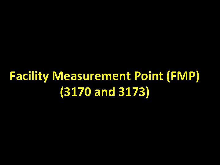 Facility Measurement Point (FMP) (3170 and 3173) 