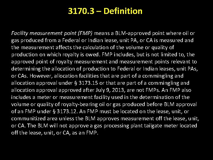 3170. 3 – Definition Facility measurement point (FMP) means a BLM-approved point where oil
