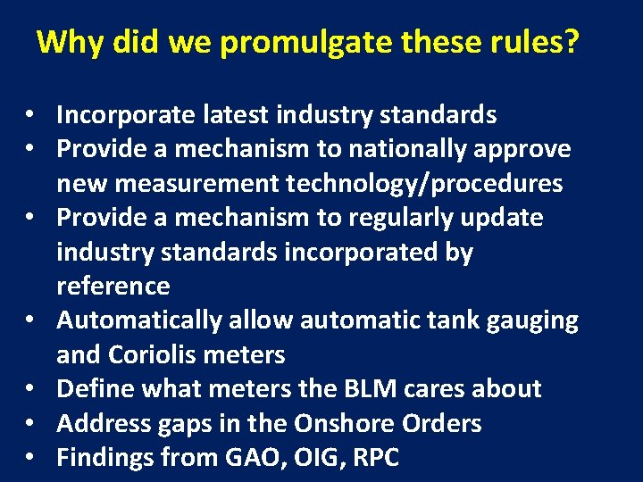 Why did we promulgate these rules? • Incorporate latest industry standards • Provide a