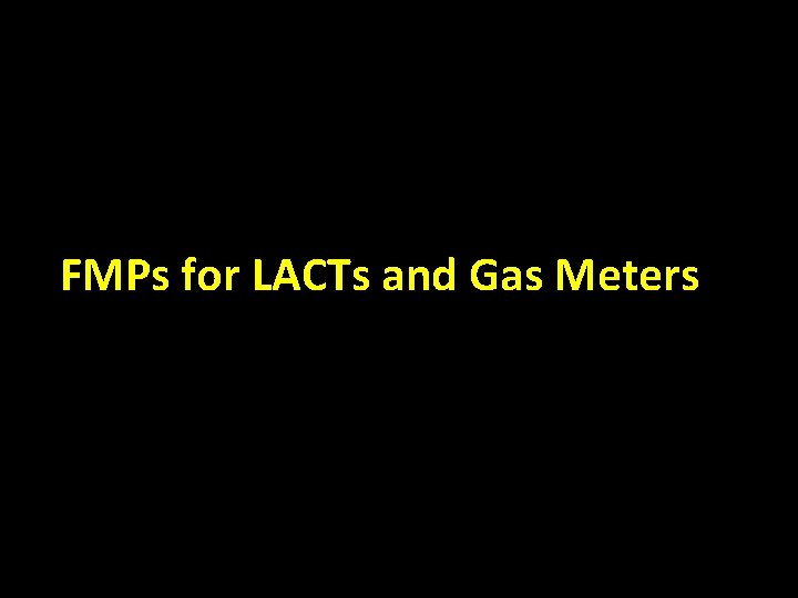 FMPs for LACTs and Gas Meters 