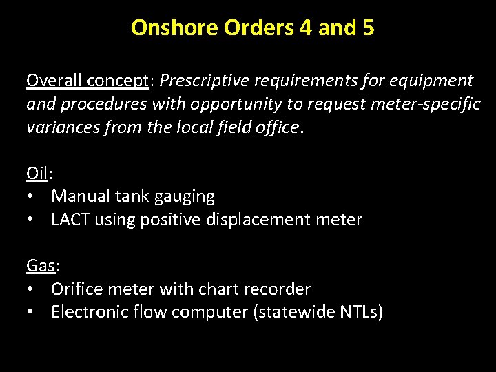 Onshore Orders 4 and 5 Overall concept: Prescriptive requirements for equipment and procedures with