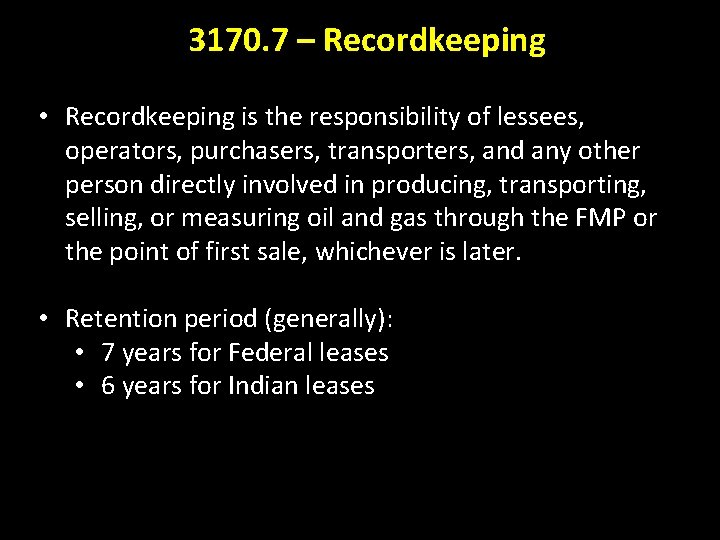 3170. 7 – Recordkeeping • Recordkeeping is the responsibility of lessees, operators, purchasers, transporters,