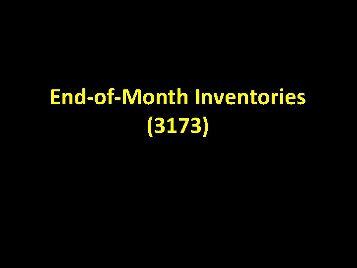 End-of-Month Inventories (3173) 