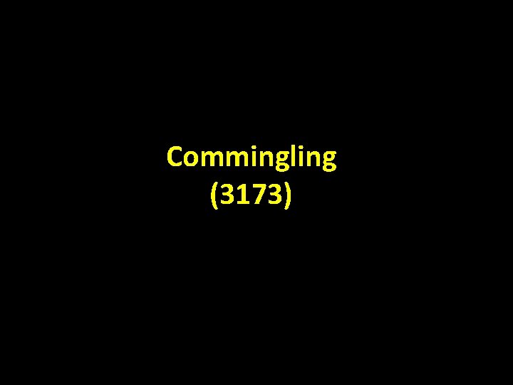 Commingling (3173) 