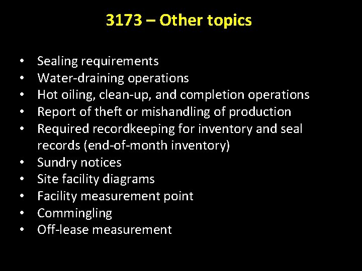 3173 – Other topics • • • Sealing requirements Water-draining operations Hot oiling, clean-up,
