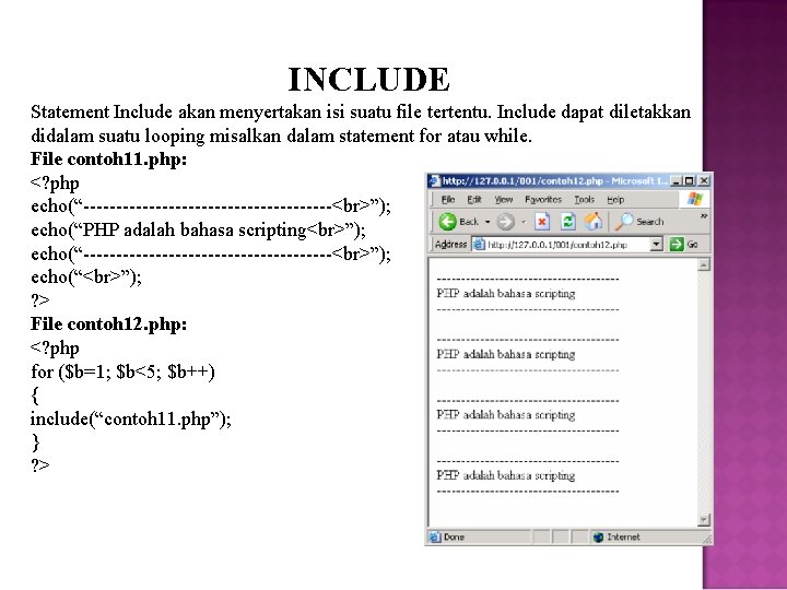 INCLUDE Statement Include akan menyertakan isi suatu file tertentu. Include dapat diletakkan didalam suatu