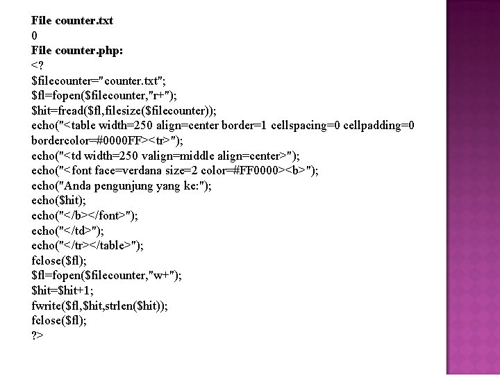 File counter. txt 0 File counter. php: <? $filecounter="counter. txt"; $fl=fopen($filecounter, "r+"); $hit=fread($fl, filesize($filecounter));