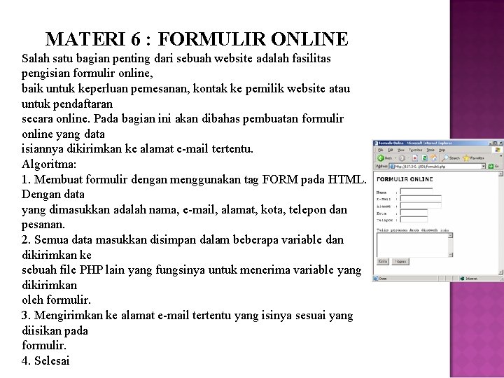 MATERI 6 : FORMULIR ONLINE Salah satu bagian penting dari sebuah website adalah fasilitas