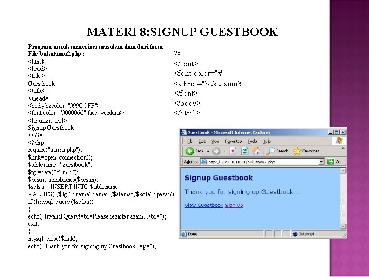 MATERI 8: SIGNUP GUESTBOOK Program untuk menerima masukan data dari form File bukutamu 2.