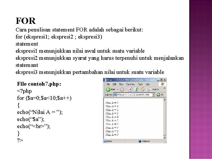 FOR Cara penulisan statement FOR adalah sebagai berikut: for (ekspresi 1; ekspresi 2 ;