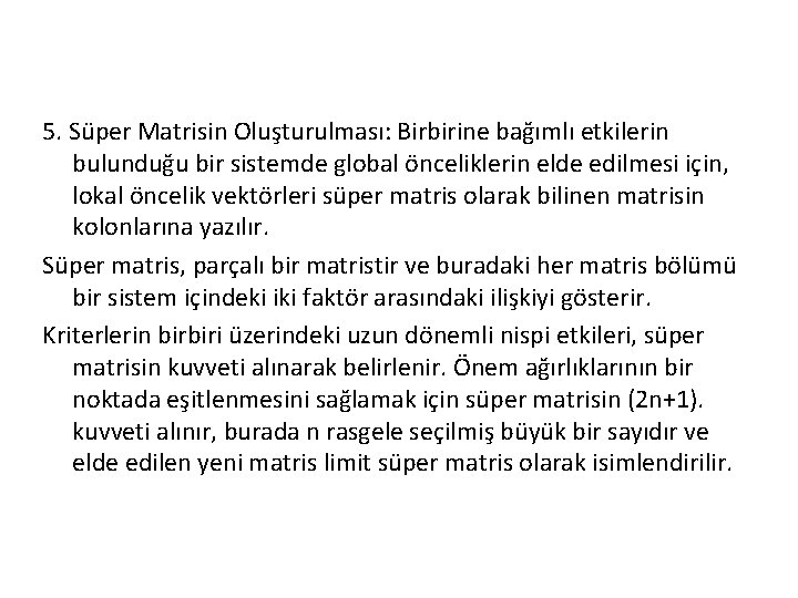 5. Süper Matrisin Oluşturulması: Birbirine bağımlı etkilerin bulunduğu bir sistemde global önceliklerin elde edilmesi