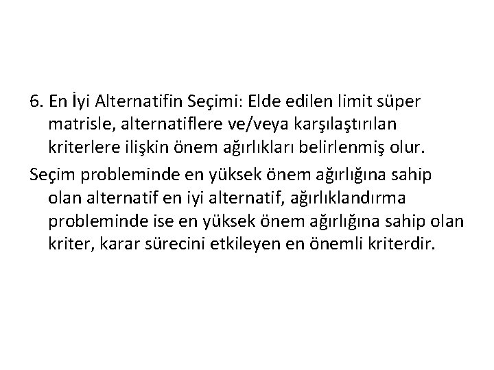 6. En İyi Alternatifin Seçimi: Elde edilen limit süper matrisle, alternatiflere ve/veya karşılaştırılan kriterlere