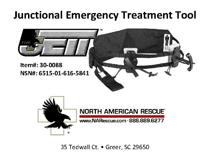 Junctional Emergency Treatment Tool ™ Item#: 30 -0088 NSN#: 6515 -01 -616 -5841 35