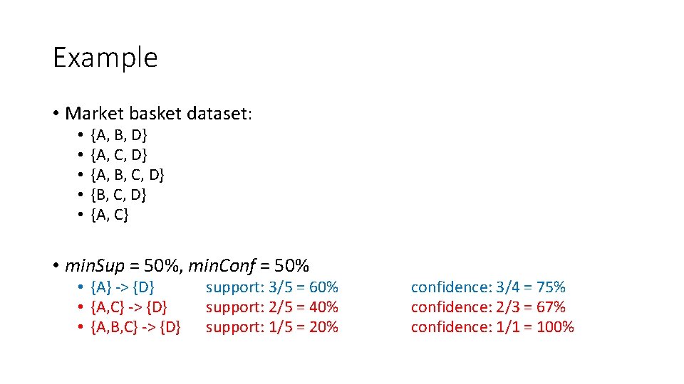 Example • Market basket dataset: • • • {A, B, D} {A, C, D}