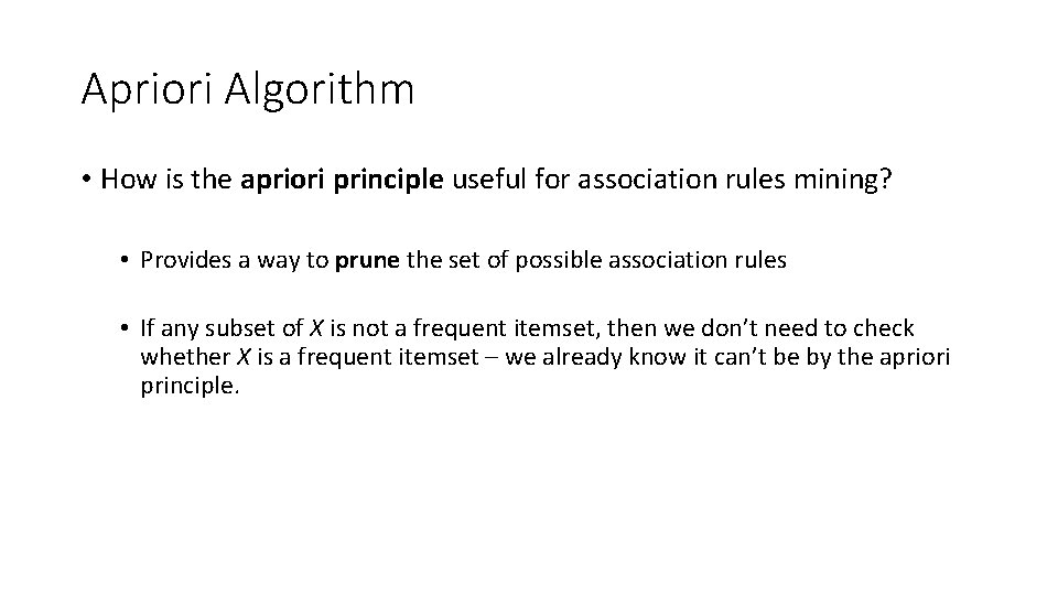 Apriori Algorithm • How is the apriori principle useful for association rules mining? •