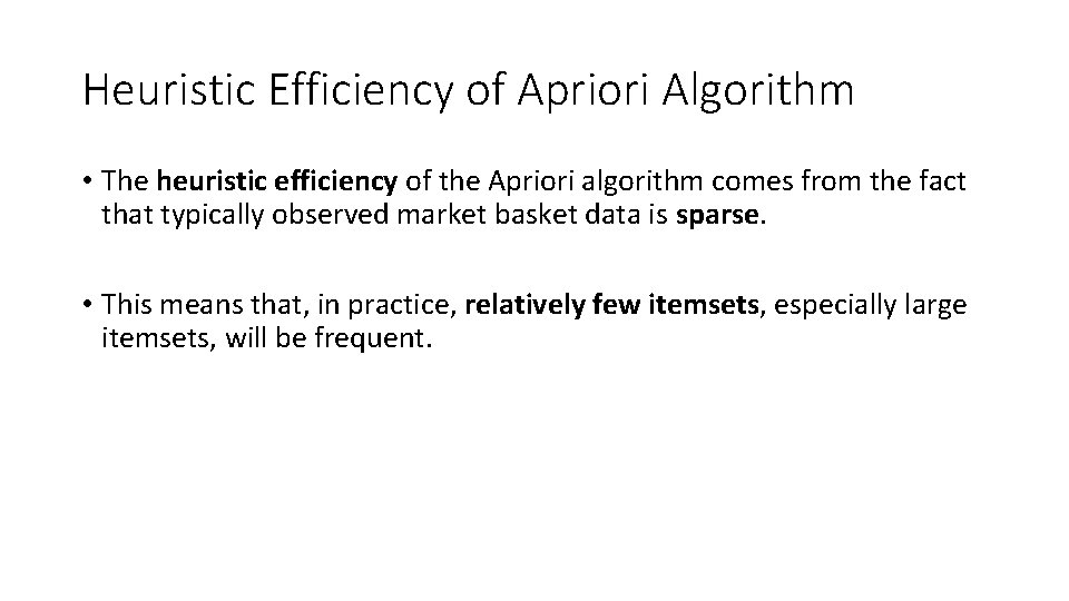 Heuristic Efficiency of Apriori Algorithm • The heuristic efficiency of the Apriori algorithm comes