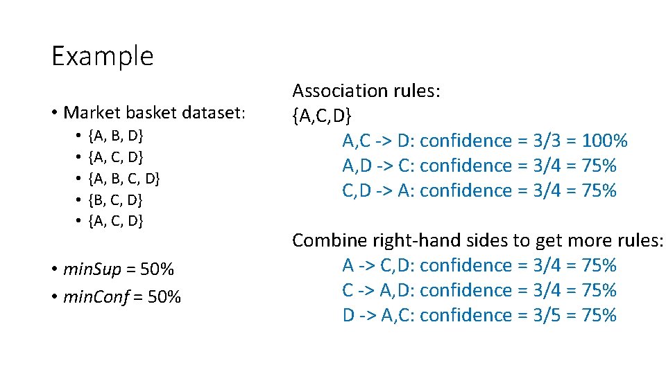 Example • Market basket dataset: • • • {A, B, D} {A, C, D}