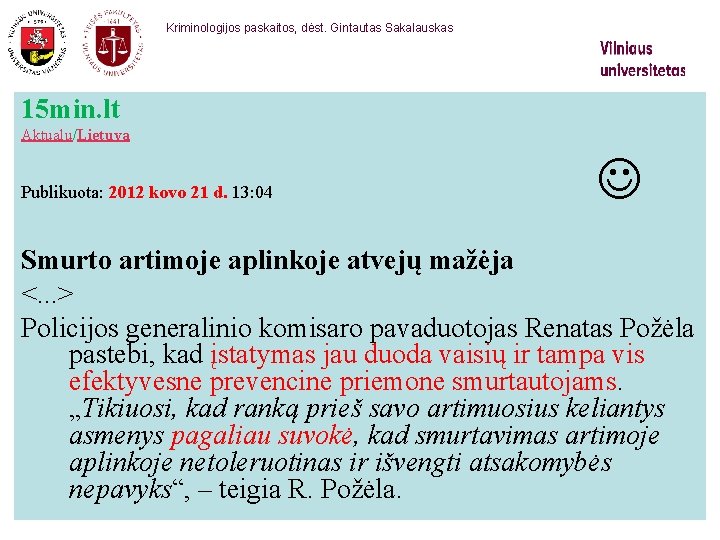  Kriminologijos paskaitos, dėst. Gintautas Sakalauskas 15 min. lt Aktualu/Lietuva Publikuota: 2012 kovo 21