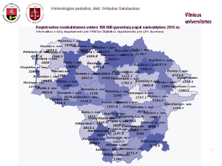  Kriminologijos paskaitos, dėst. Gintautas Sakalauskas Registruotos nusikalstamos veikos 100 000 gyventojų pagal savivaldybes