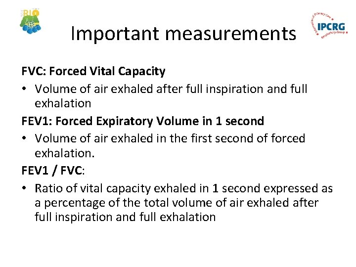 Important measurements FVC: Forced Vital Capacity • Volume of air exhaled after full inspiration