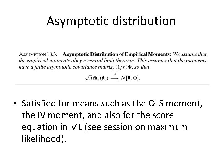 Asymptotic distribution • Satisfied for means such as the OLS moment, the IV moment,