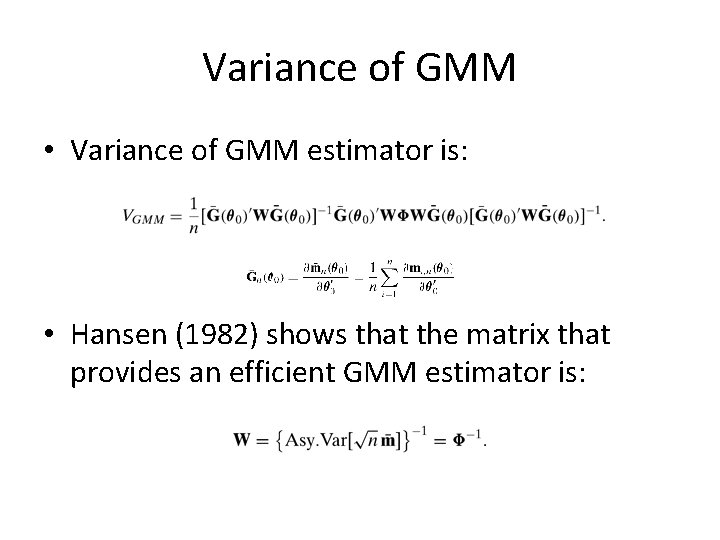 Variance of GMM • Variance of GMM estimator is: • Hansen (1982) shows that