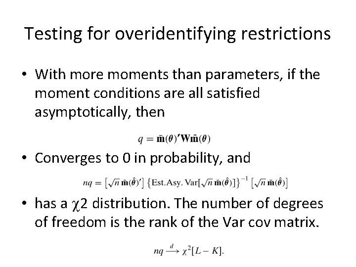 Testing for overidentifying restrictions • With more moments than parameters, if the moment conditions