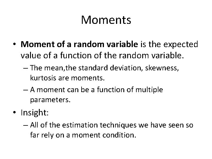 Moments • Moment of a random variable is the expected value of a function