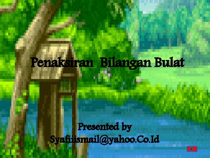 Penaksiran Bilangan Bulat Presented by Syafiiismail@yahoo. Co. Id 