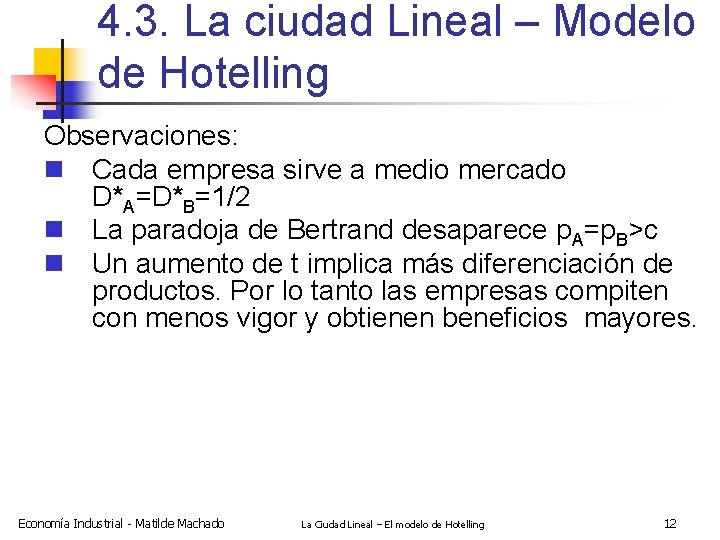 4. 3. La ciudad Lineal – Modelo de Hotelling Observaciones: n Cada empresa sirve