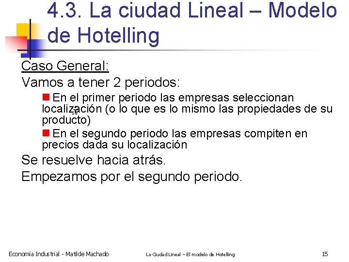 4. 3. La ciudad Lineal – Modelo de Hotelling Caso General: Vamos a tener