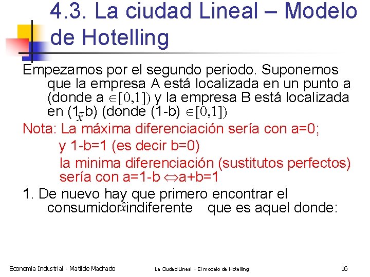 4. 3. La ciudad Lineal – Modelo de Hotelling Empezamos por el segundo periodo.