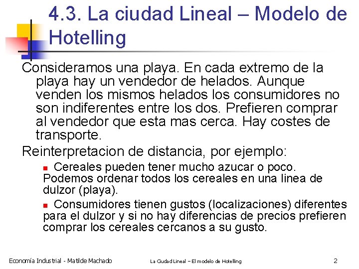 4. 3. La ciudad Lineal – Modelo de Hotelling Consideramos una playa. En cada